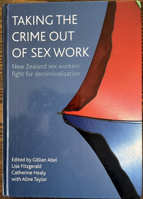 Taking the Crime out of Sex Work: New Zealand Sex Workers’ Fight… : Acceptable