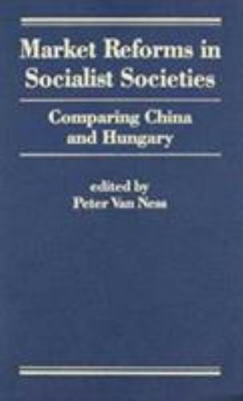 Market Reform in Socialist Societies : Comparing China and Hungar
