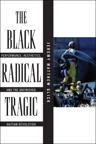 Jeremy Matthew Glick The Black Radical Tragic (Hardback) (UK IMPORT)