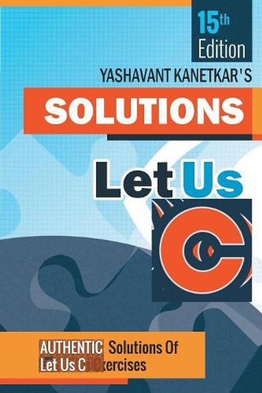Let Us C Solutions by Yashavant P. Kanetkar (English) Paperback Book