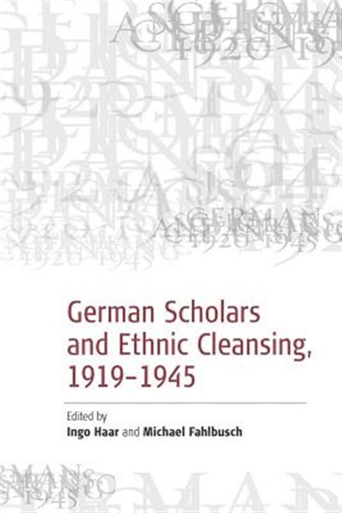 German Scholars And Ethnic Cleansing : 1919 – 1945, Paperback by Haar, Ingo (…
