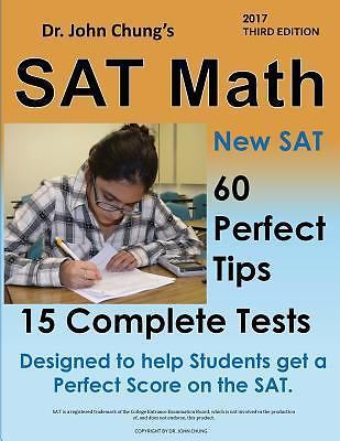 Dr. John Chung’s SAT Math 3rd Edition: 60 Perfect Tips and 15 Complete Tests.