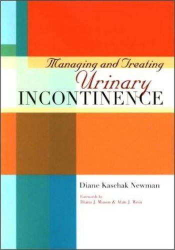 Managing and Treating Urinary Incontinence by Diane Kaschak Newman