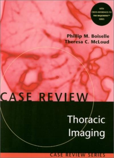 Thoracic Imaging: Case Review By Theresa C. McLoud MD,Phillip M.