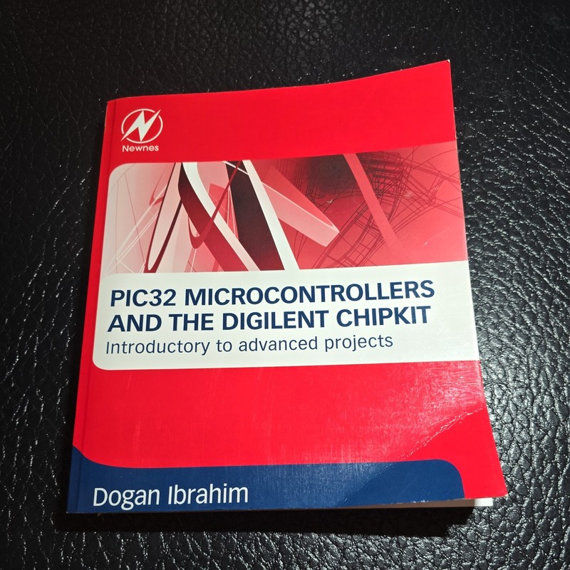 PIC32 MICROCONTROLLERS AND THE DIGILENT CHIPKIT: By Dogan Ibrahim