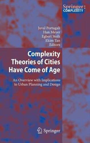 Complexity Theories of Cities Have Come of Age: An Overview with Implications to