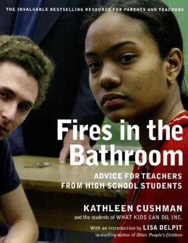 Fires in the Bathroom: Advice for Teachers from High School Students by Kathlee