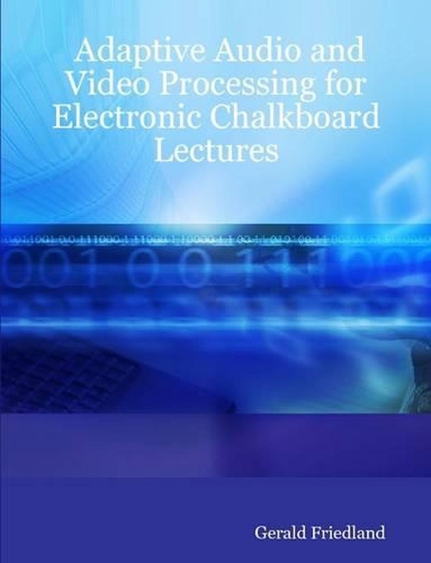 Adaptive Audio and Video Processing for Electronic Chalkboard Lectures by Gerald