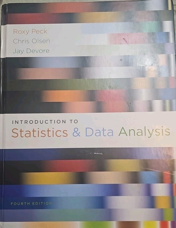 Introduction to Statistics and Data Analysis by Peck, Olsen, Devore, 4th Edition