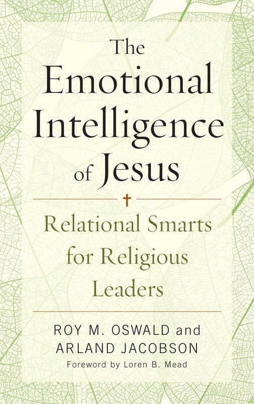 The Emotional Intelligence of Jesus: Relational Smarts for Religious Leaders