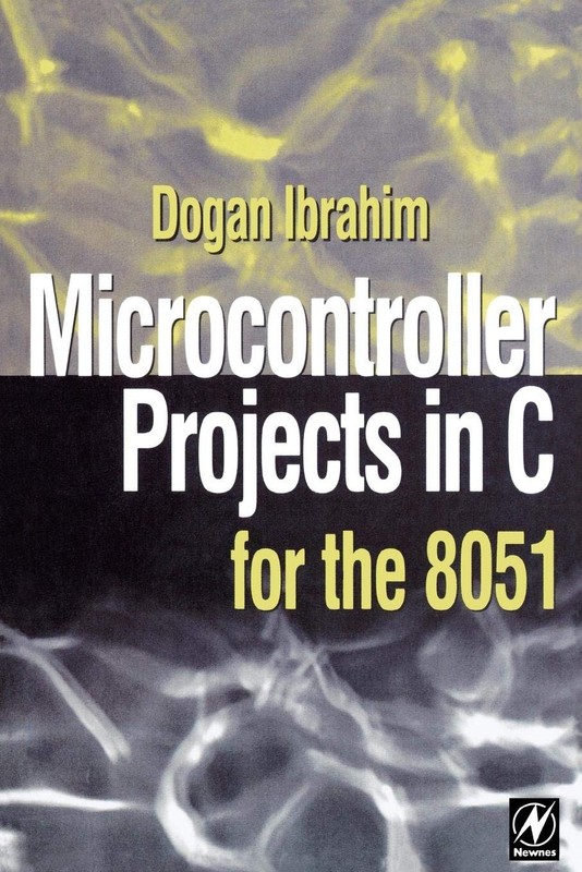 Microcontroller Projects in C for the 8051 by Dogan Ibrahim