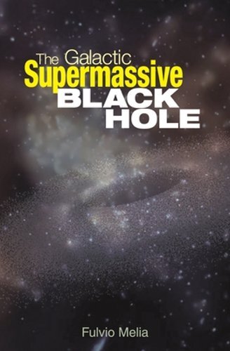 The Galactic Supermassive Black Hole by Fulvio Melia: New