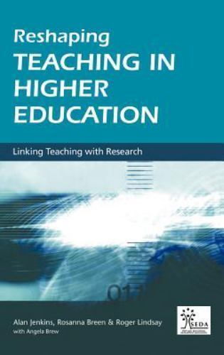 Reshaping Teaching in Higher Education : Linking Teaching With Research, Hard…