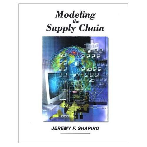 Modeling the Supply Chain by Jeremy Shapiro