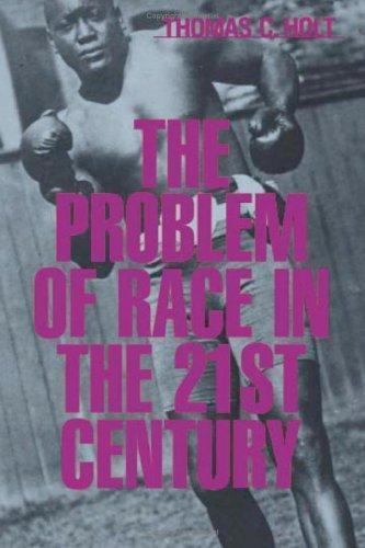 The Problem of Race in the Twenty-First Century by Holt, Thomas C.