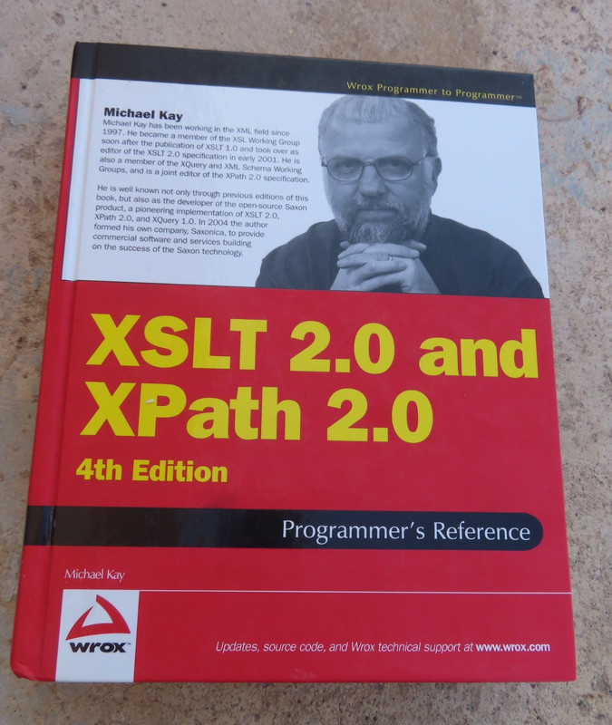 XSLT 2.0 and XPath 2,0 Programmer’s Reference by Michael Kay HC 1300 pages