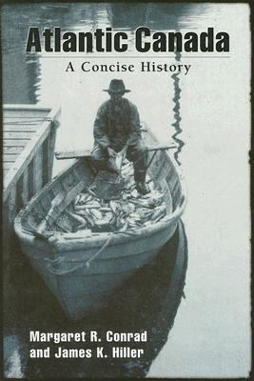 Atlantic Canada : A Concise History Margaret R., Hiller, James K.