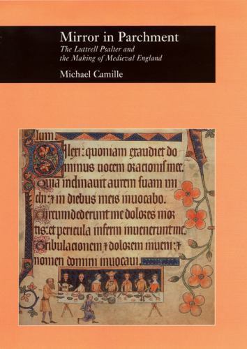 Mirror in Parchment: The Luttrell Psalter and the Making of Medieval England by