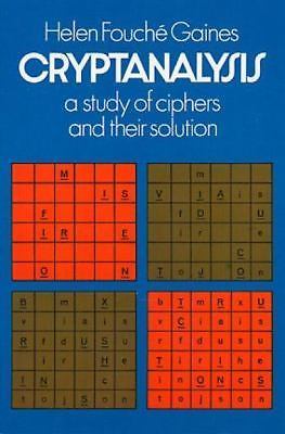 Cryptanalysis: A Study of Ciphers and Their Solution by Gaines, Helen F.