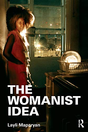 THE WOMANIST IDEA (CONTEMPORARY SOCIOLOGICAL PERSPECTIVES) By Layli Maparyan