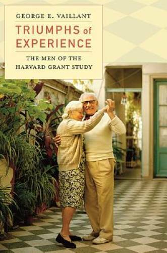 Triumphs of Experience: The Men of the Harvard Grant Study – Hardcover – GOOD