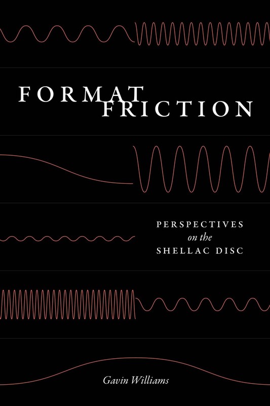 Format Friction: Perspectives on the Shellac Disc (New Material Histories of...