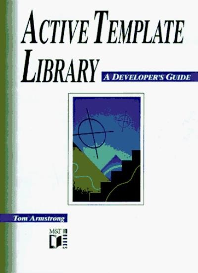 Active Template Library: A Developer’s Guide By Tom Armstrong