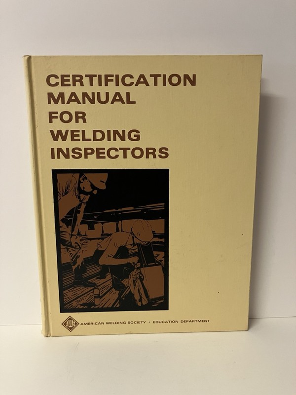 Certification Manual for Welding Inspectors by Hallock Campbell 1977 Hardcover