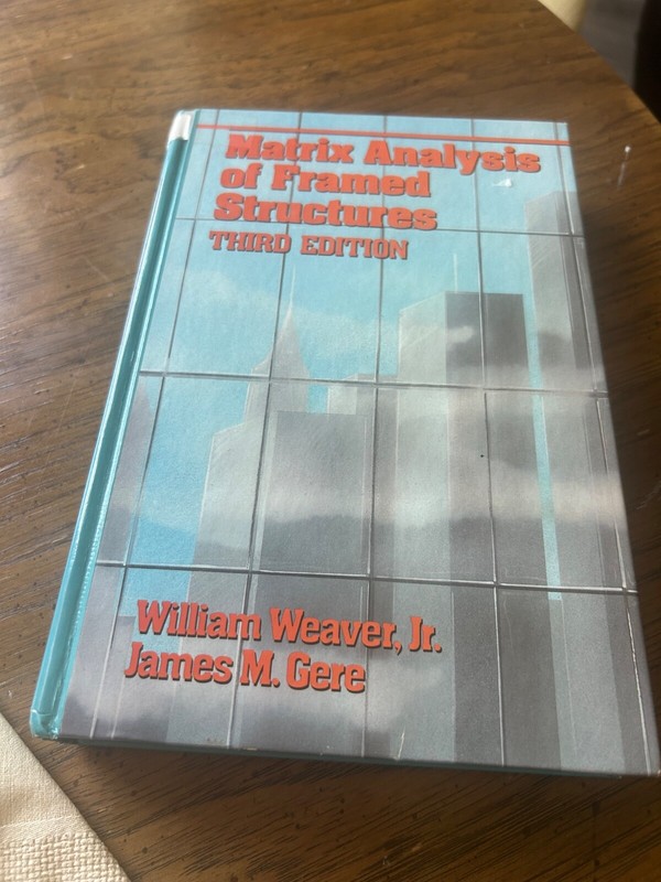 Matrix Analysis of Framed Structures by James M. Gere and William Weaver (1990,