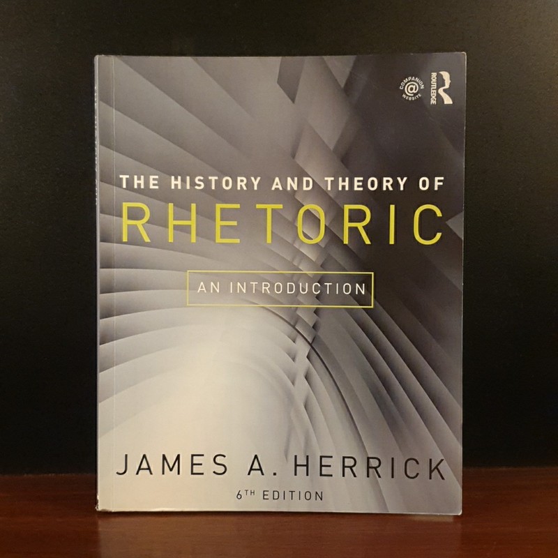 History and Theory of Rhetoric An Introduction by James A. Herrick 6th Ed 2018