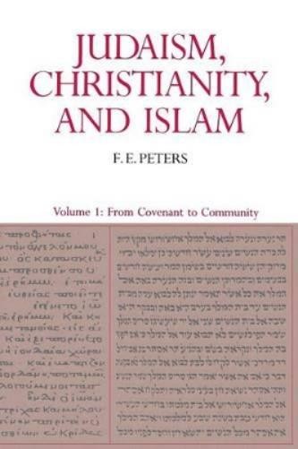 F. E. Peters Judaism, Christianity, and Islam: The Classical Texts a (Paperback)