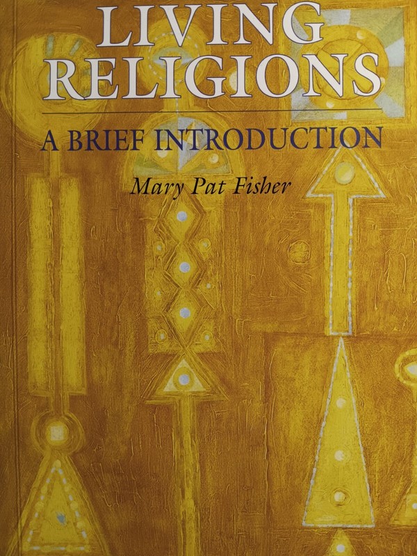 LIVING RELIGIONS: A BRIEF INTRODUCTION By Mary Pat Fisher *Excellent Condition*