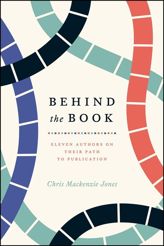 Behind the Book: Eleven Authors on Their Path to Publication (Chicago Guides...