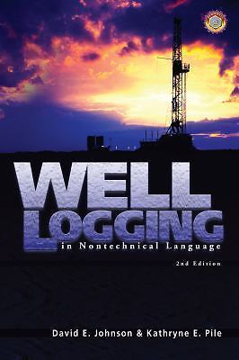 Well Logging in Nontechnical Language – hardcover, 0878148256, David E Johnson
