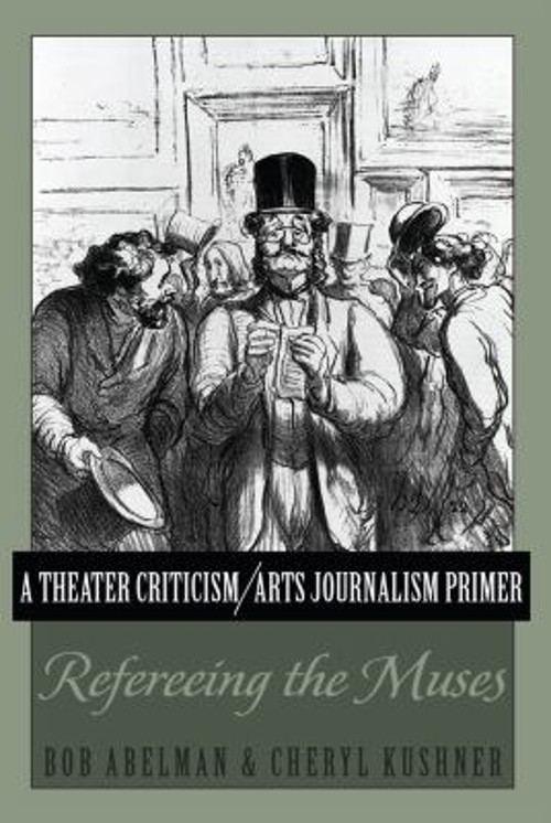 A Theater Criticism/Arts Journalism Primer : Refereeing the Muses