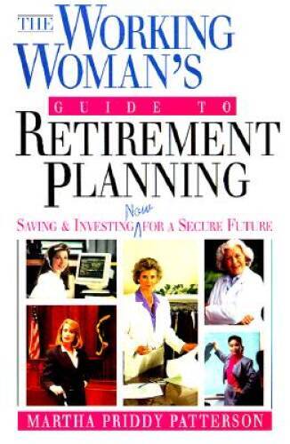 Working Womans Guide to Retirement Planning: Saving Investing Now – VERY GOOD