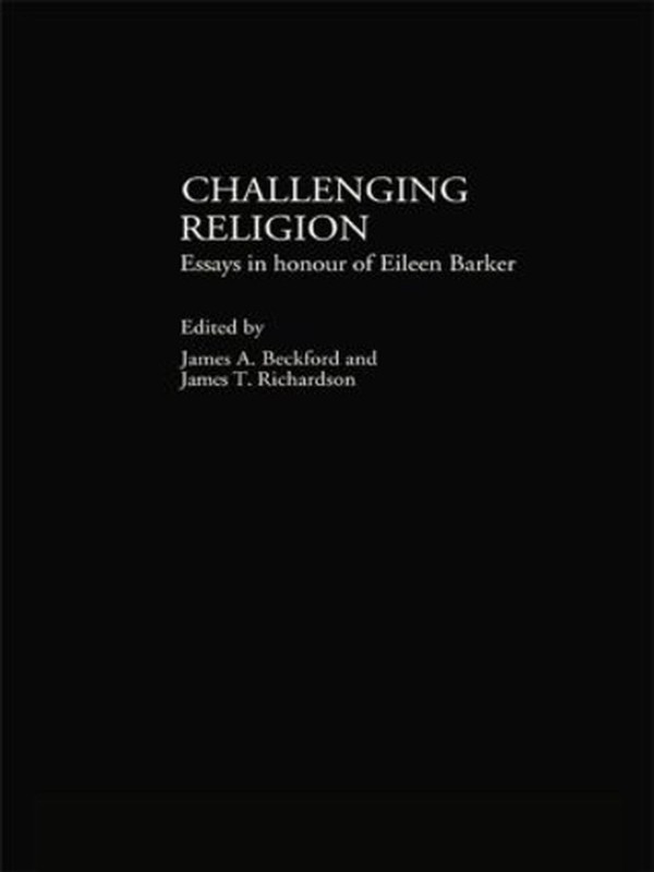 Challenging Religion: Essays in Honour of Eileen Barker by James A. Beckford (En