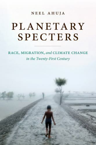 Planetary Specters: Race, Migration, and Climate Change in the Twenty-First Cent