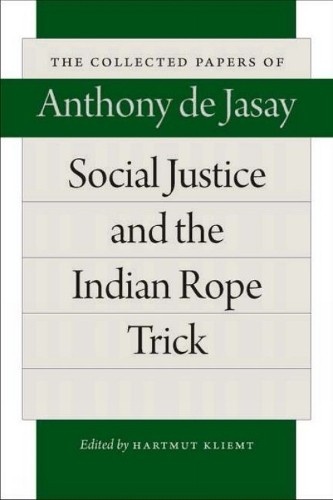 Anthony Jasay Social Justice & the Indian Rope Trick (Hardback)