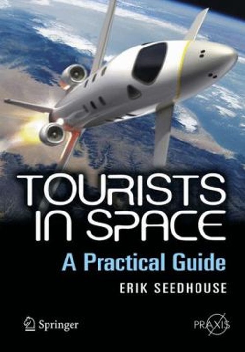 Tourists in Space : A Practical Guide Paperback Erik Seedhouse