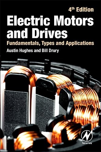 Electric Motors and Drives: Fundamentals Types and Applications by Hughes