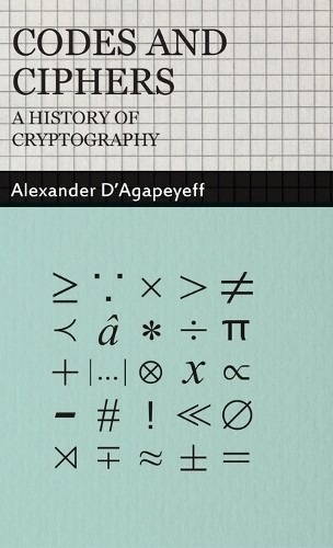Alexander D’Agap Codes and Ciphers – A History Of Cryptog (Hardback) (UK IMPORT)