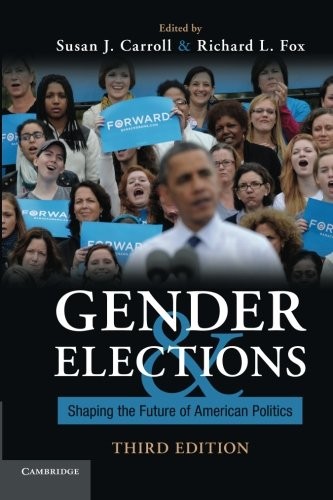 GENDER AND ELECTIONS: SHAPING THE FUTURE OF AMERICAN By Susan J. Carroll NEW