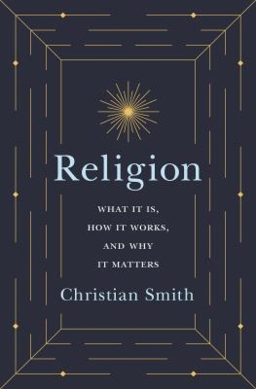Religion : What It Is, How It Works, and Why It Matters Christian