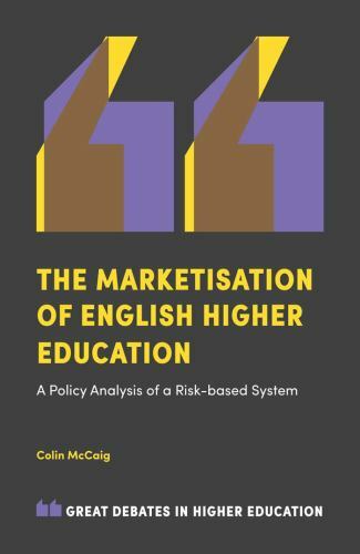 Marketisation of English Higher Education : A Policy Analysis of a Risk-Based…