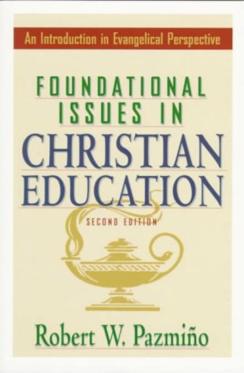 Foundational Issues in Christian Education : An Introduction in E