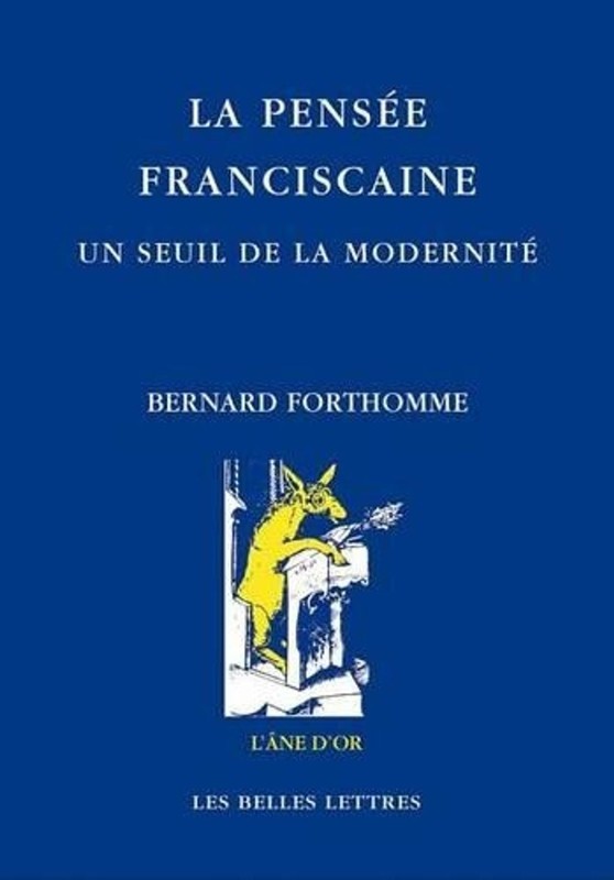 La Pensee Franciscaine. Un Seuil de la Modernite by Bernard Forthomme (French) P