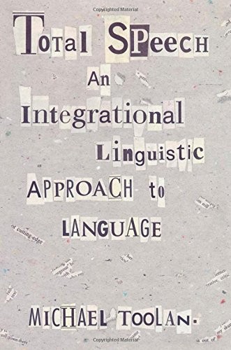TOTAL SPEECH: AN INTEGRATIONAL LINGUISTIC APPROACH TO By Michael Toolan **Mint**