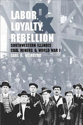 Labor, Loyalty, and Rebellion: Southwestern Illinois Coal Miners & World War I