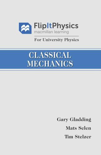 Flipitphysics for University Physics: Classical Mechanics, Volume 1